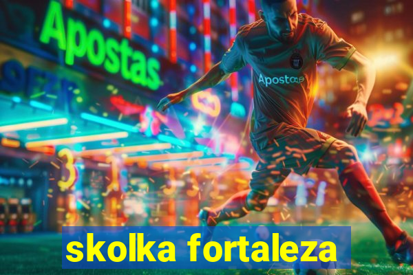 skolka fortaleza
