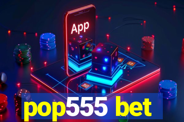 pop555 bet