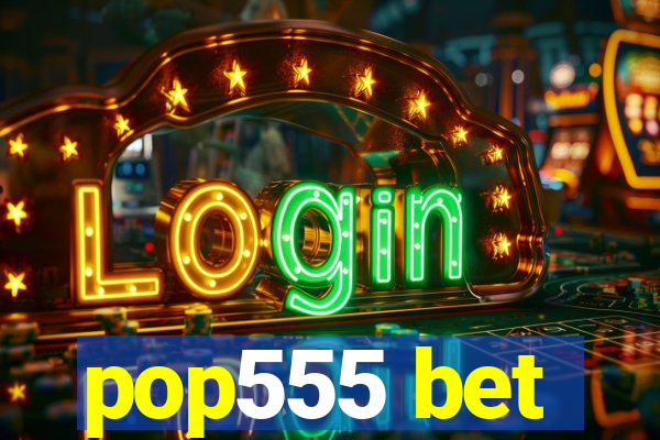 pop555 bet