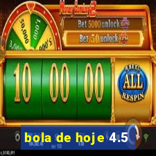bola de hoje 4.5