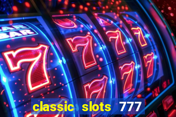 classic slots 777 paga mesmo