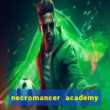 necromancer academy and the genius summoner 99