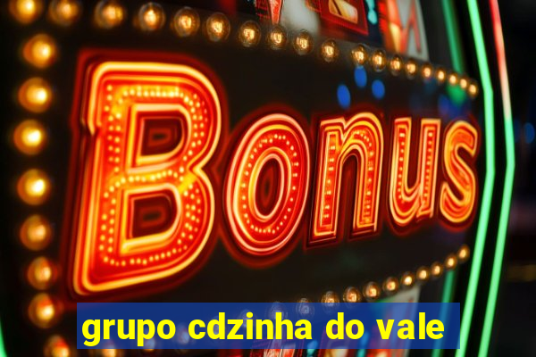 grupo cdzinha do vale