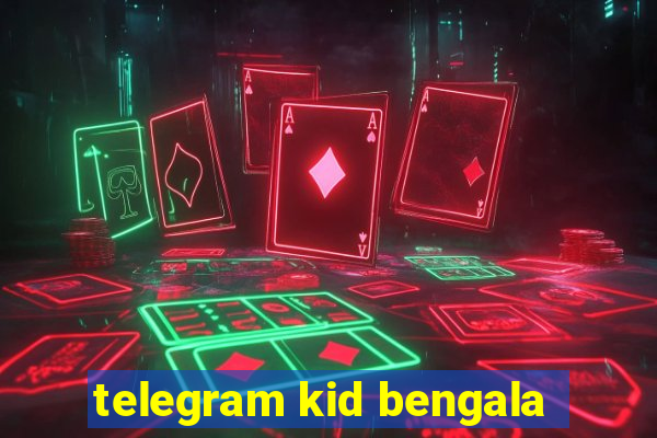 telegram kid bengala