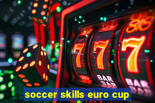 soccer skills euro cup