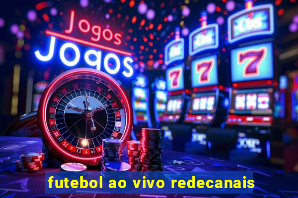 futebol ao vivo redecanais