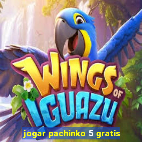 jogar pachinko 5 gratis