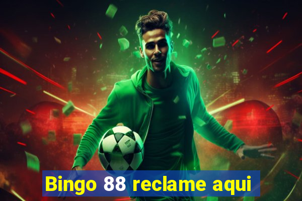 Bingo 88 reclame aqui