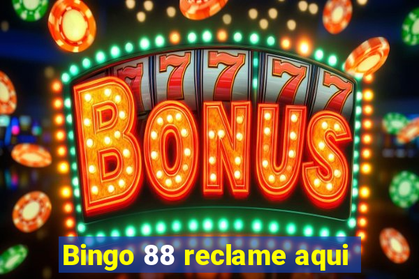 Bingo 88 reclame aqui