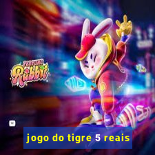 jogo do tigre 5 reais