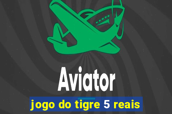 jogo do tigre 5 reais