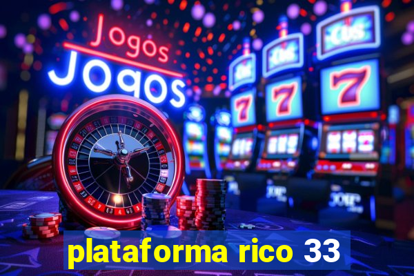 plataforma rico 33