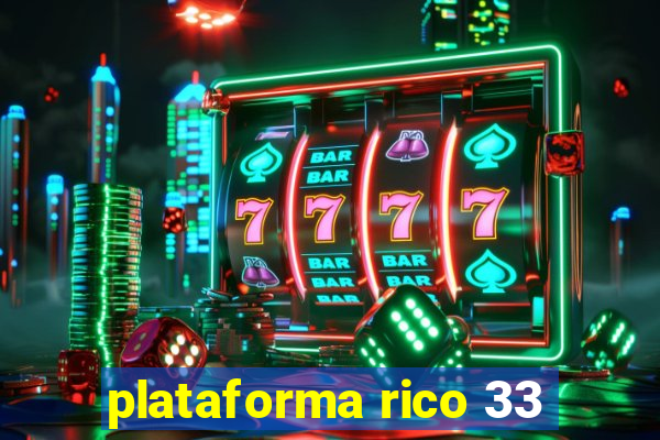 plataforma rico 33