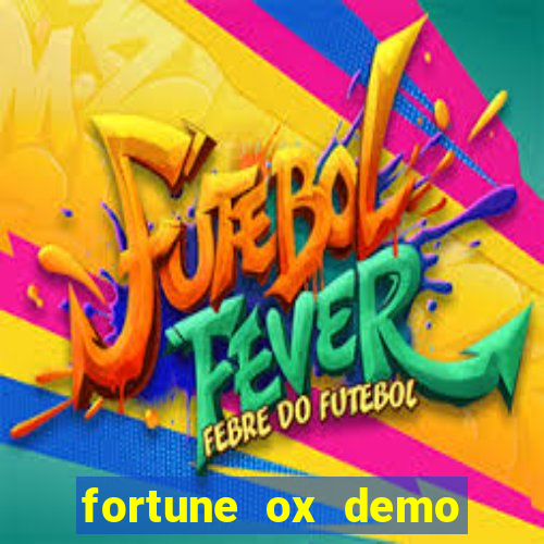 fortune ox demo dinheiro infinito