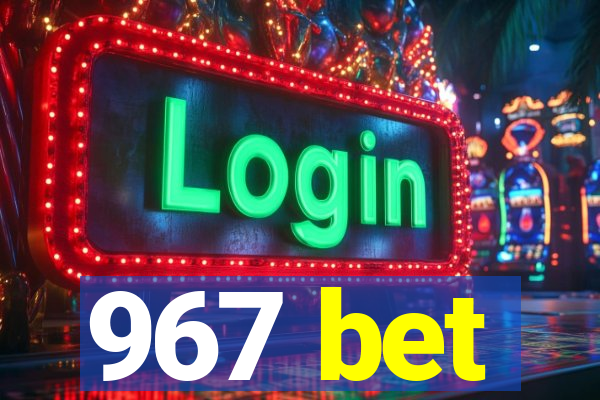 967 bet