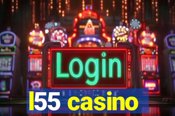 l55 casino
