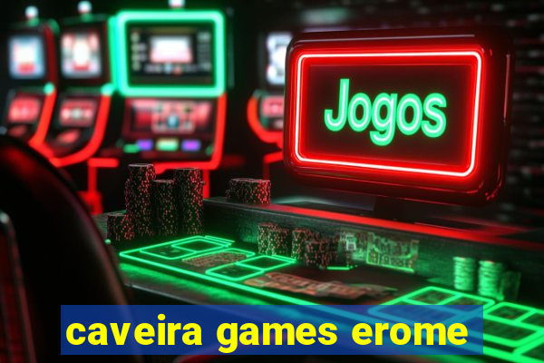 caveira games erome