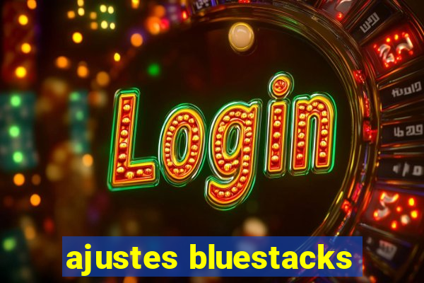 ajustes bluestacks