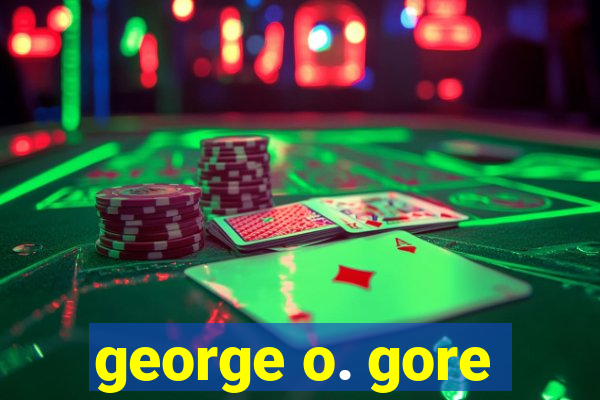 george o. gore