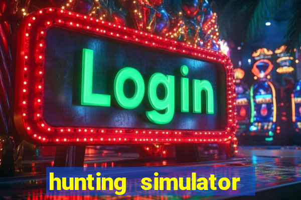 hunting simulator 4x4 dinheiro infinito