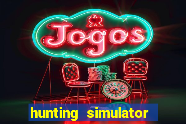 hunting simulator 4x4 dinheiro infinito