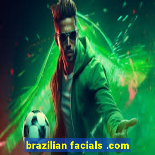 brazilian facials .com