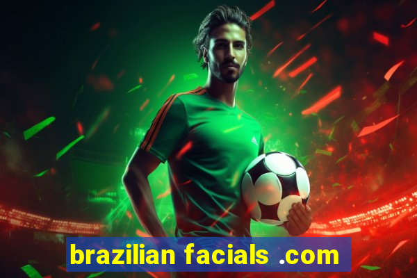 brazilian facials .com
