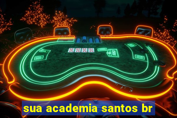 sua academia santos br
