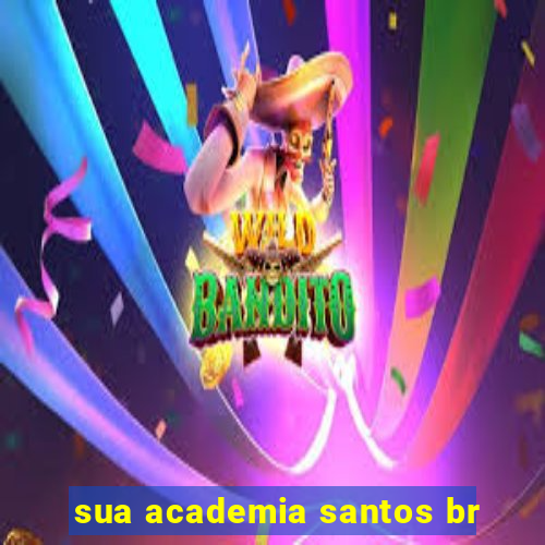 sua academia santos br