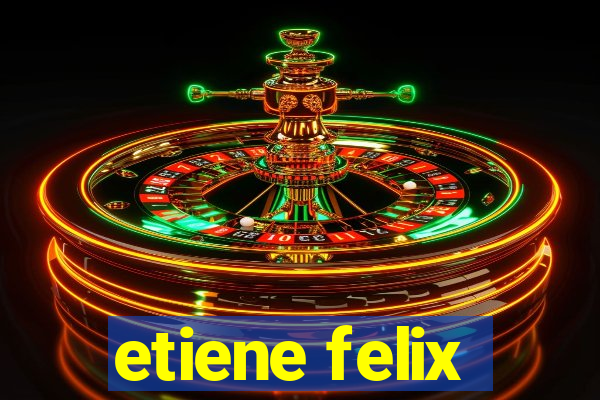 etiene felix
