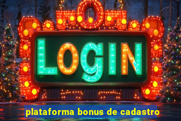plataforma bonus de cadastro