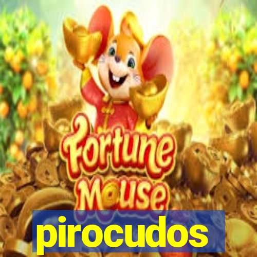 pirocudos