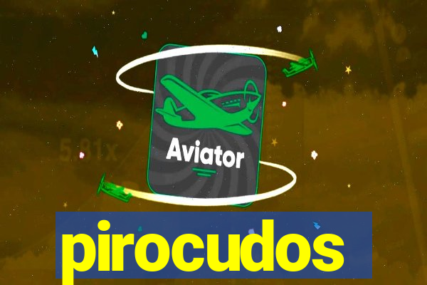 pirocudos