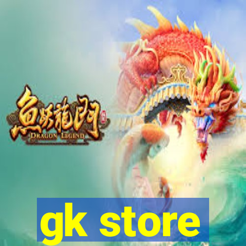 gk store