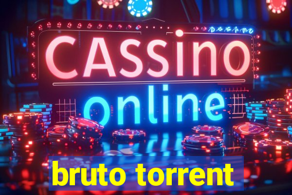 bruto torrent