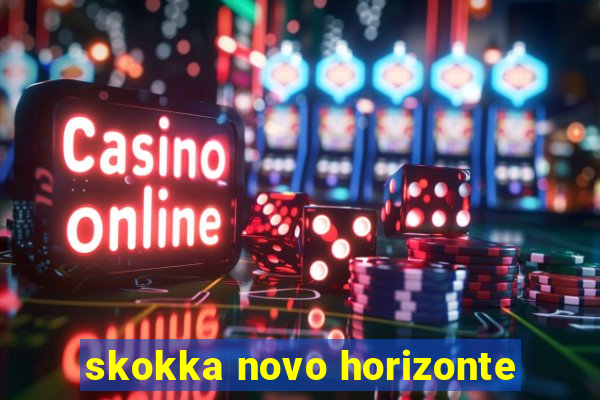 skokka novo horizonte