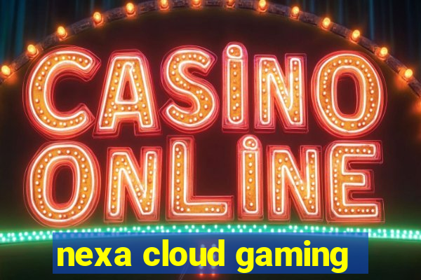 nexa cloud gaming