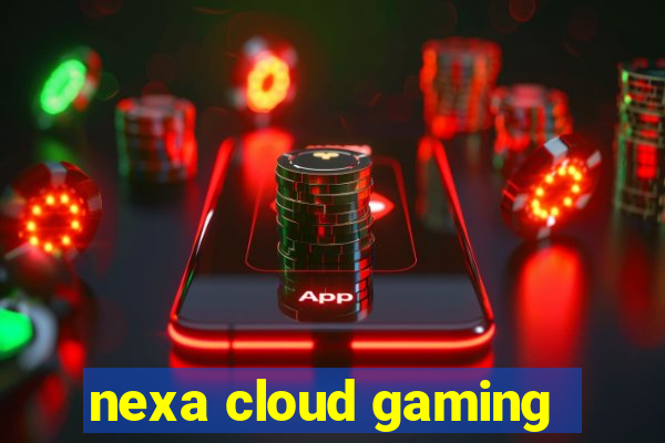 nexa cloud gaming