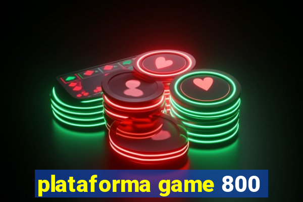 plataforma game 800