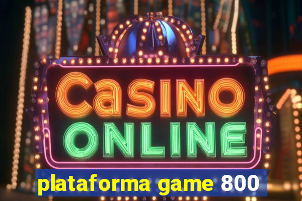 plataforma game 800
