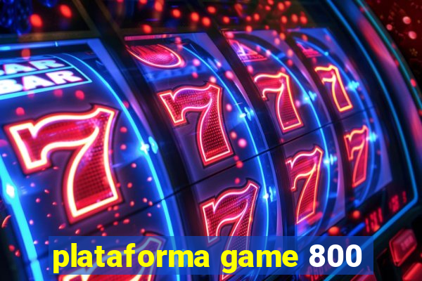 plataforma game 800