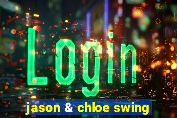 jason & chloe swing