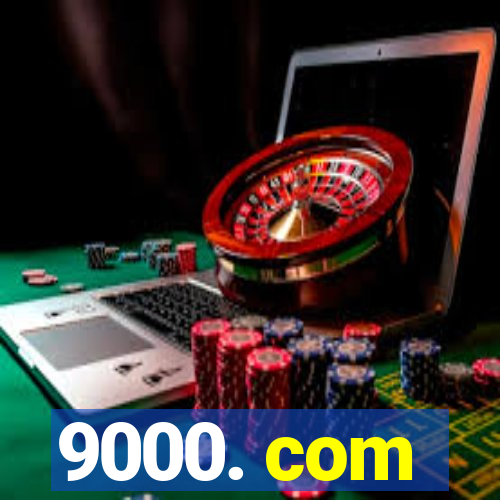 9000. com