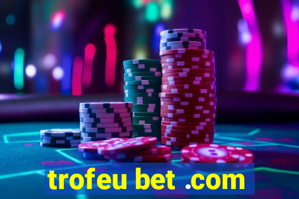 trofeu bet .com