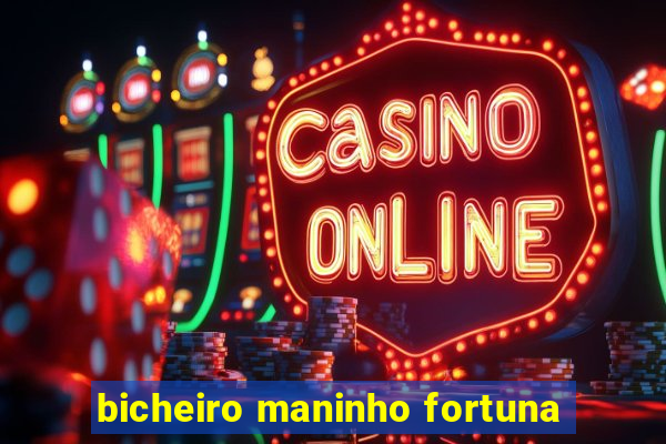 bicheiro maninho fortuna