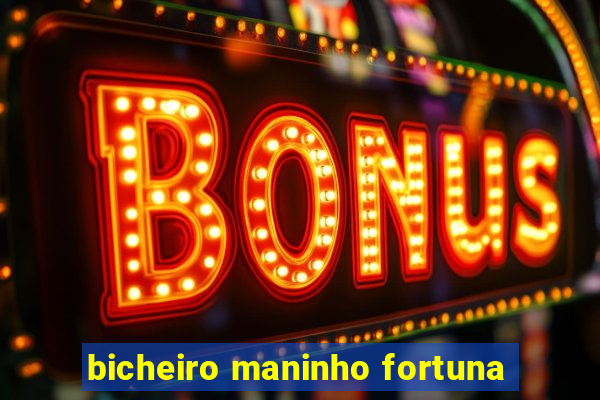 bicheiro maninho fortuna