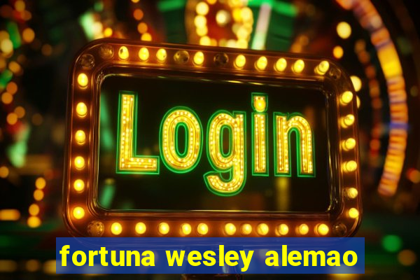 fortuna wesley alemao