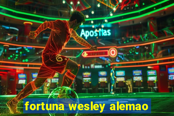 fortuna wesley alemao