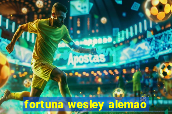 fortuna wesley alemao