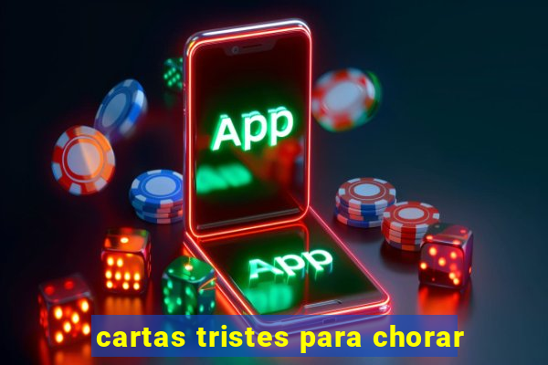 cartas tristes para chorar